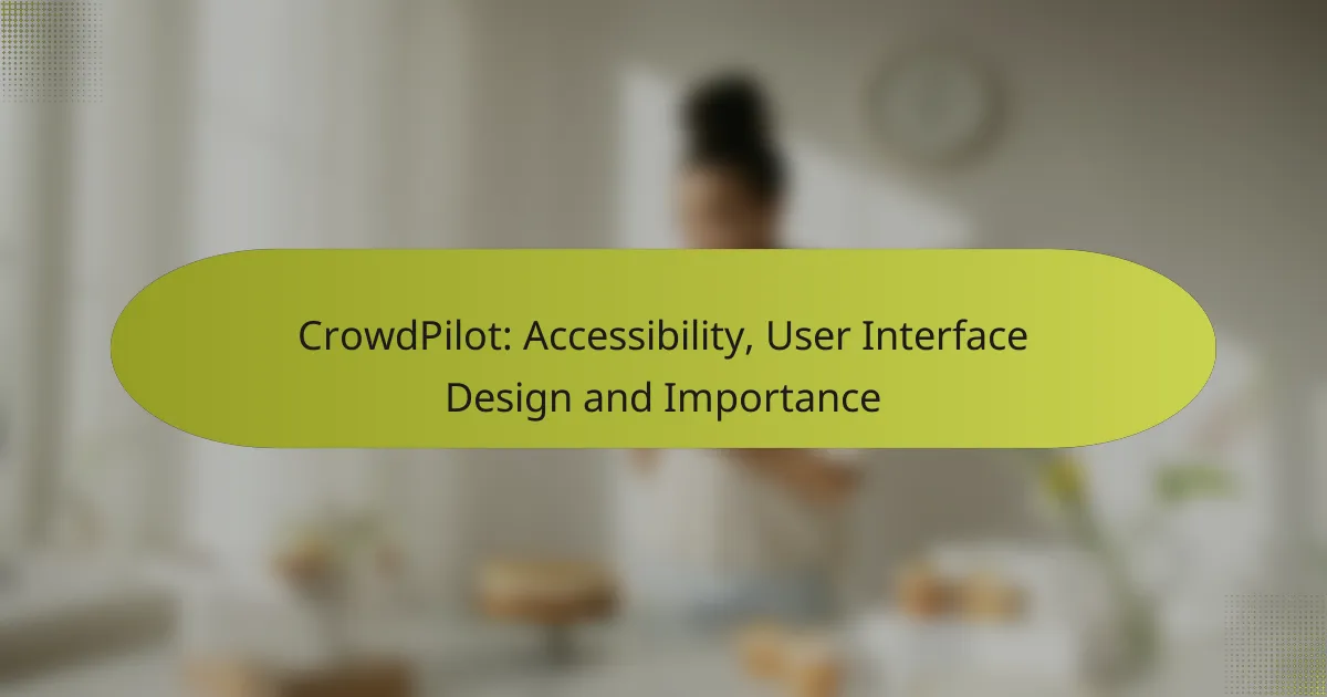 CrowdPilot: Accessibility, User Interface Design and Importance