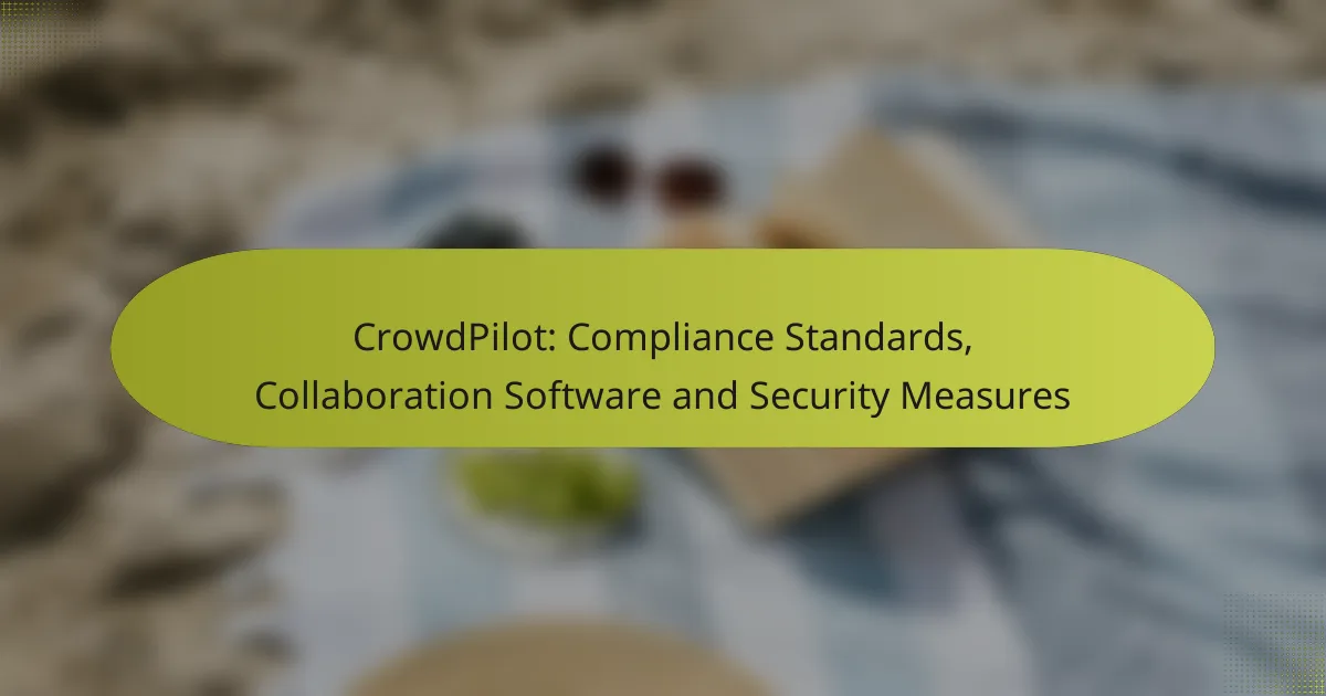 CrowdPilot: Compliance Standards, Collaboration Software and Security Measures