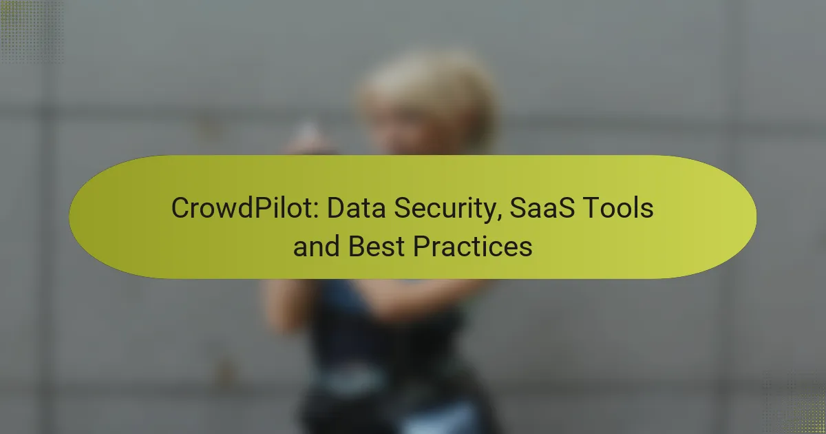 CrowdPilot: Data Security, SaaS Tools and Best Practices