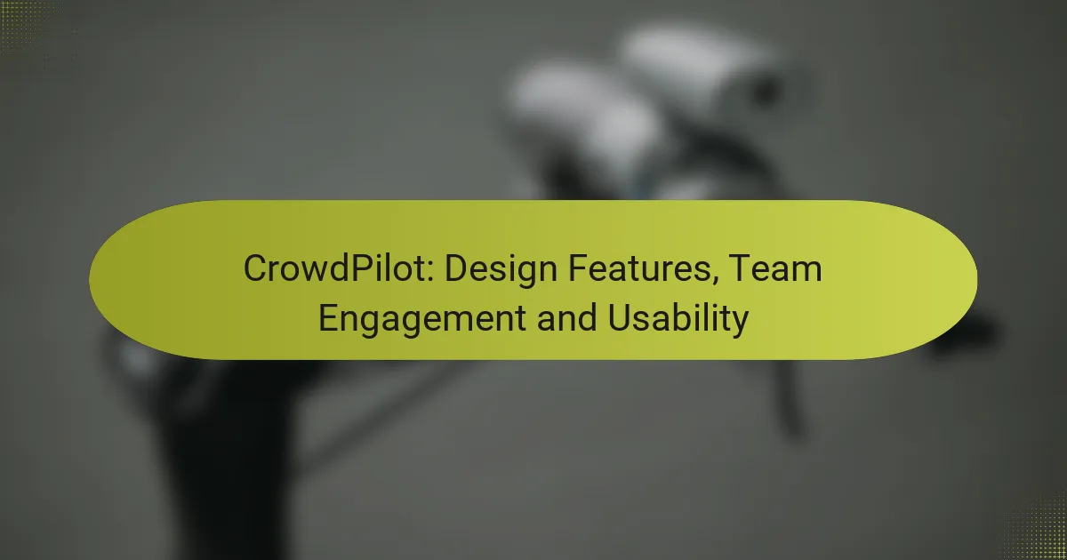 CrowdPilot: Design Features, Team Engagement and Usability