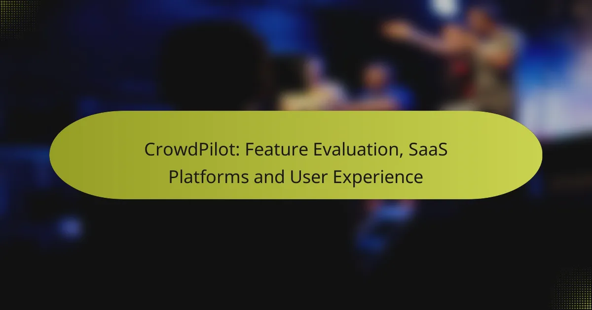 CrowdPilot: Feature Evaluation, SaaS Platforms and User Experience