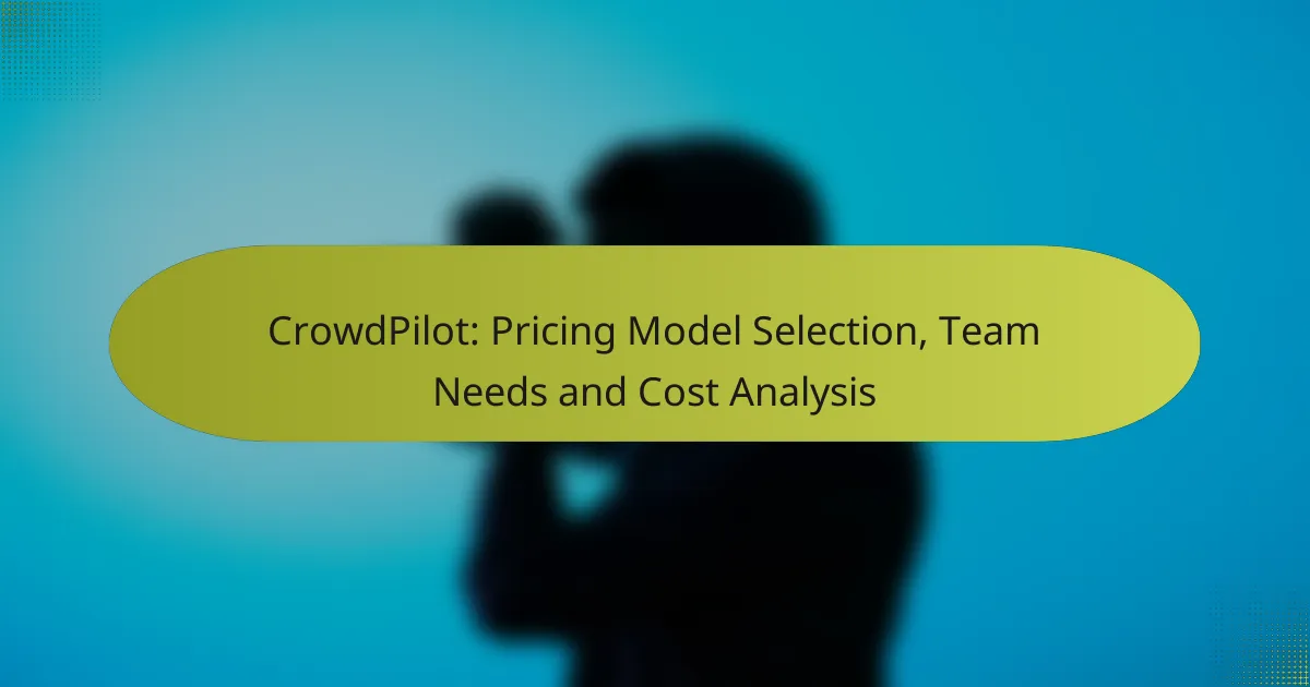 CrowdPilot: Pricing Model Selection, Team Needs and Cost Analysis