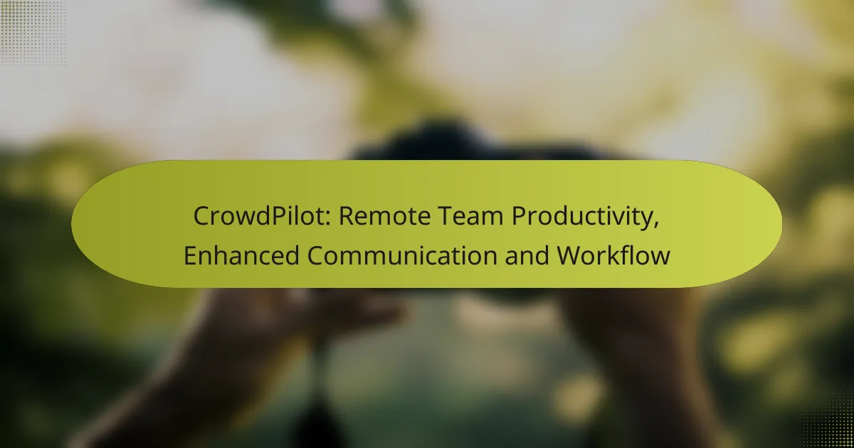 CrowdPilot: Remote Team Productivity, Enhanced Communication and Workflow