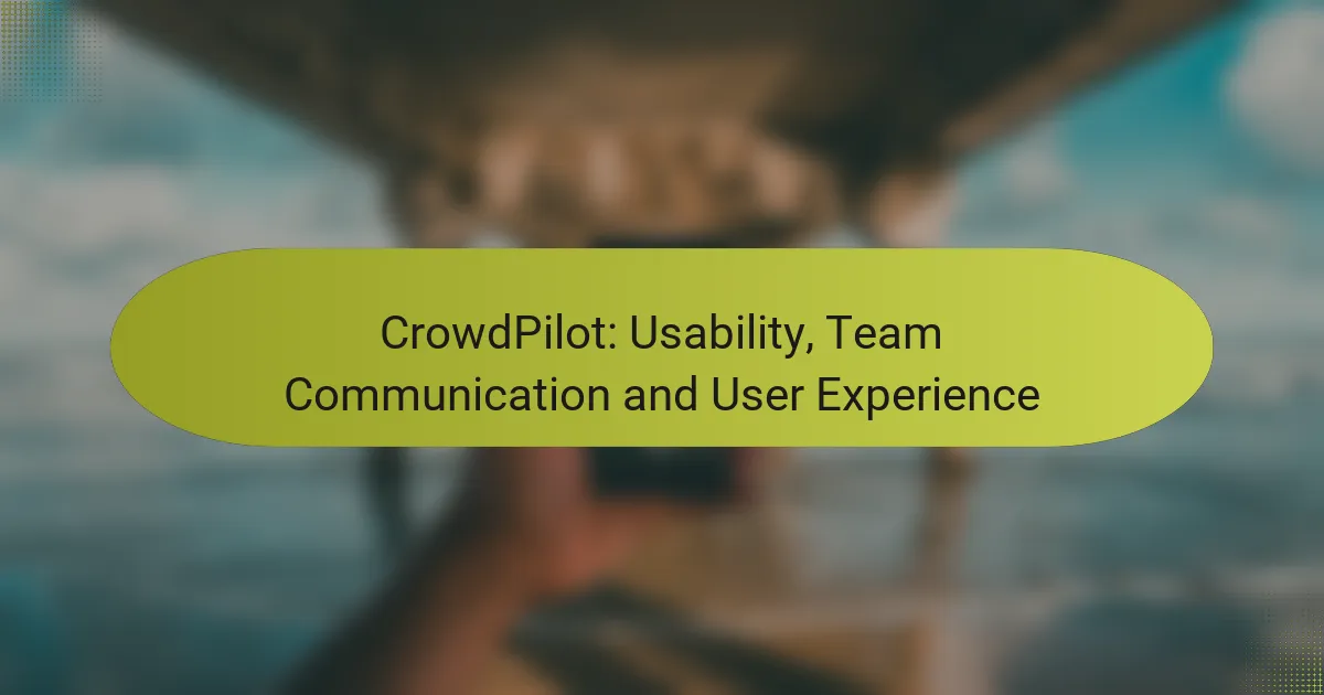 CrowdPilot: Usability, Team Communication and User Experience