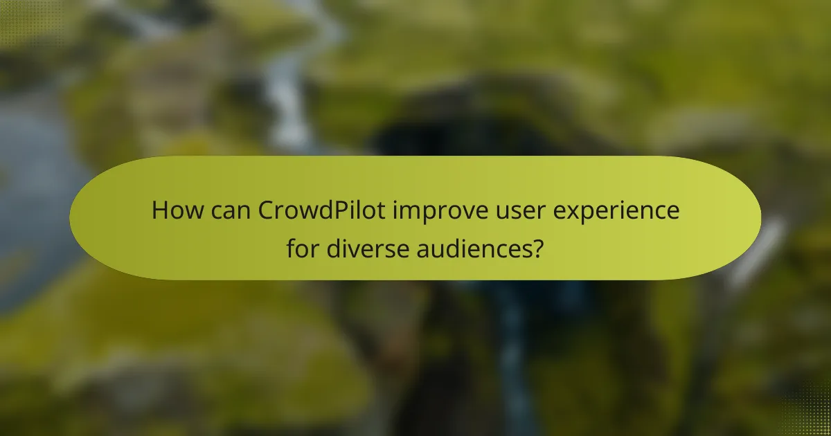 How can CrowdPilot improve user experience for diverse audiences?