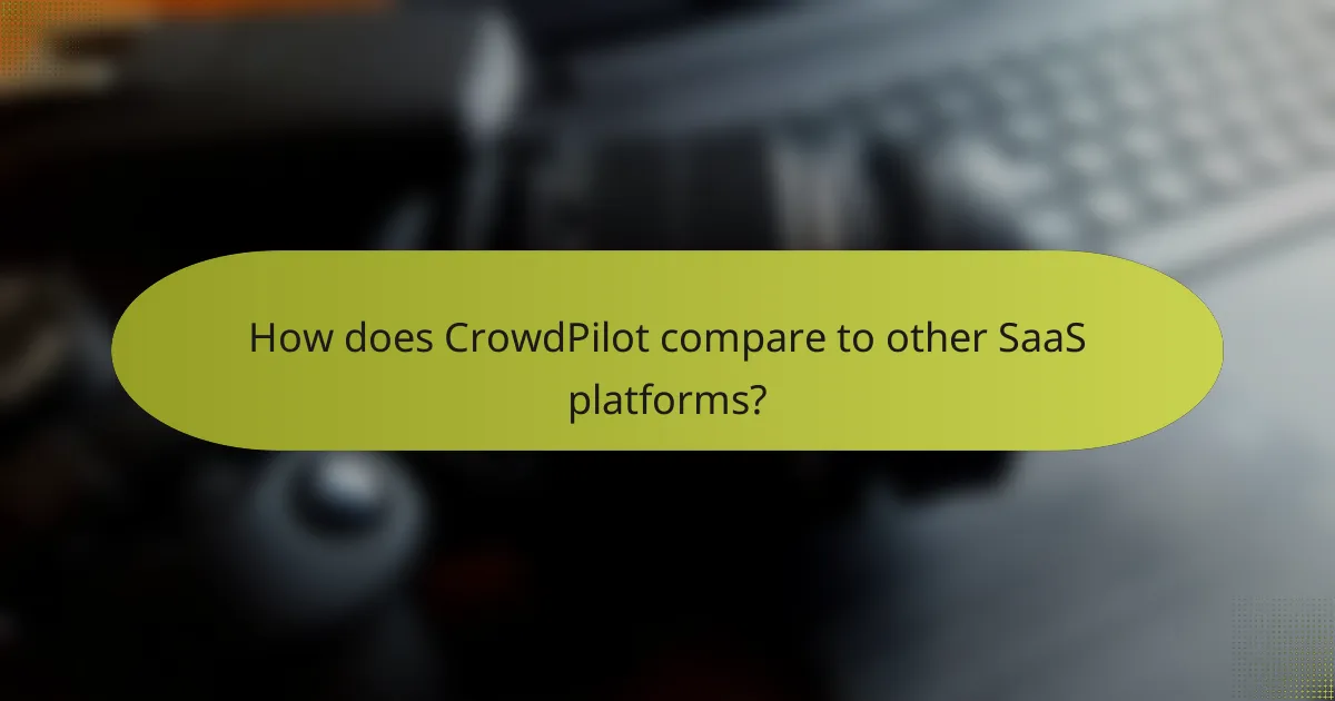 How does CrowdPilot compare to other SaaS platforms?