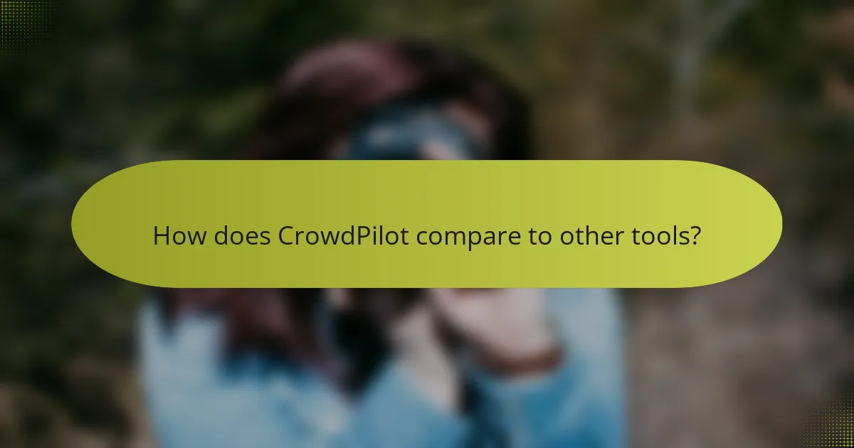 How does CrowdPilot compare to other tools?