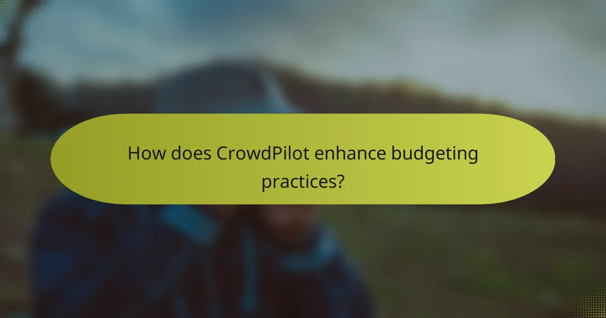 How does CrowdPilot enhance budgeting practices?