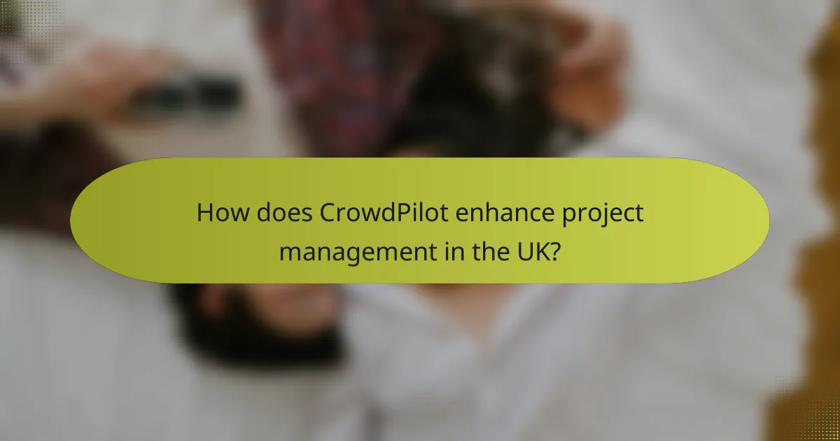 How does CrowdPilot enhance project management in the UK?