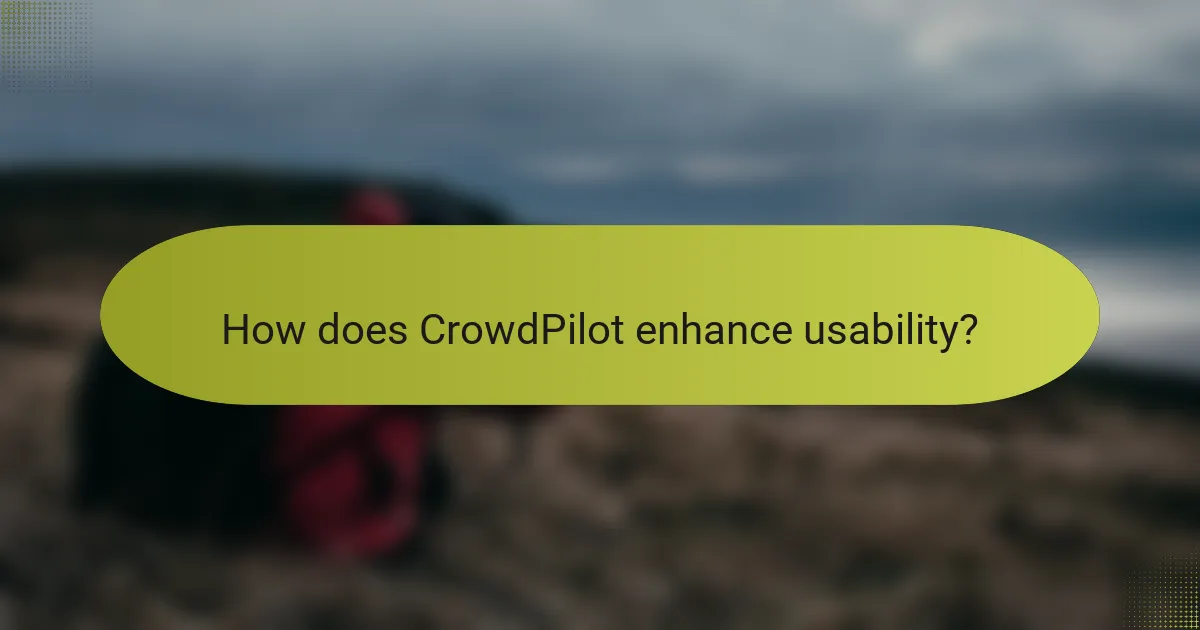 How does CrowdPilot enhance usability?