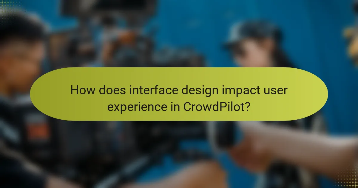 How does interface design impact user experience in CrowdPilot?