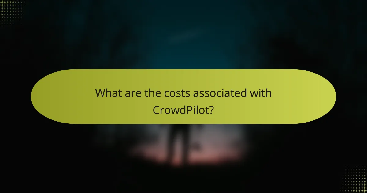 What are the costs associated with CrowdPilot?