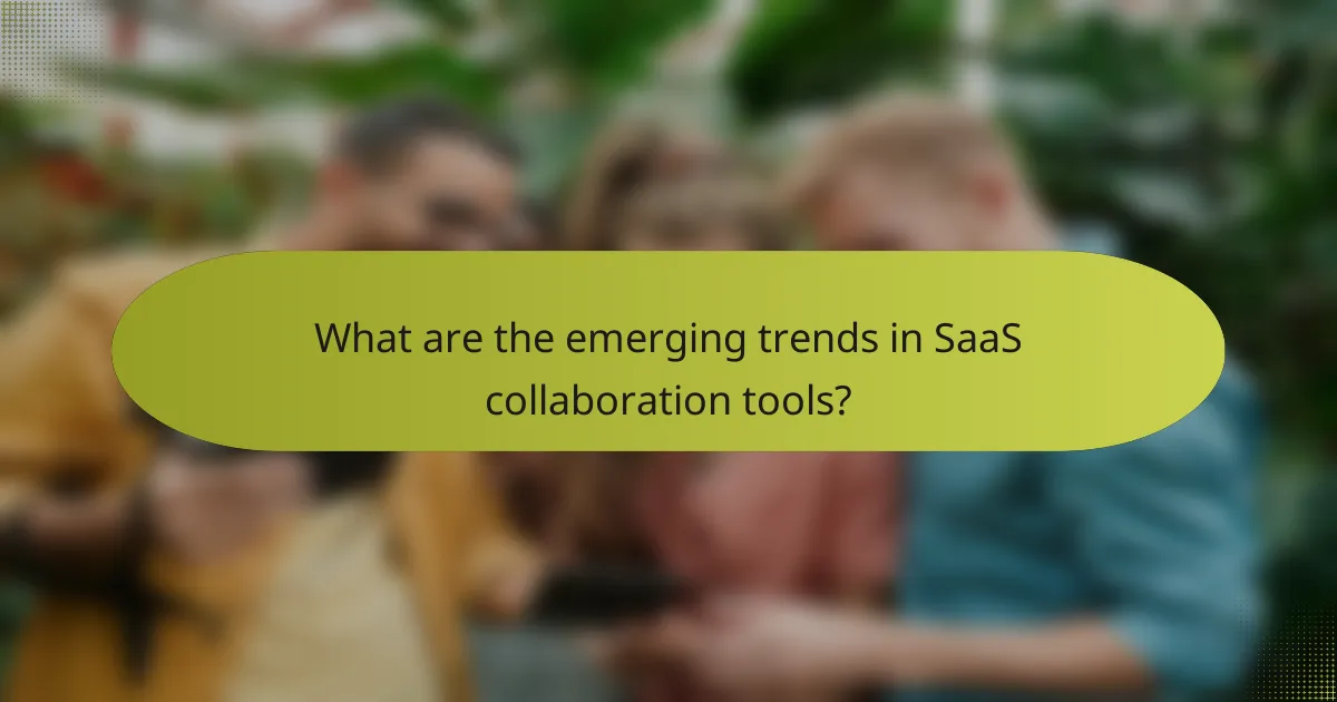 What are the emerging trends in SaaS collaboration tools?