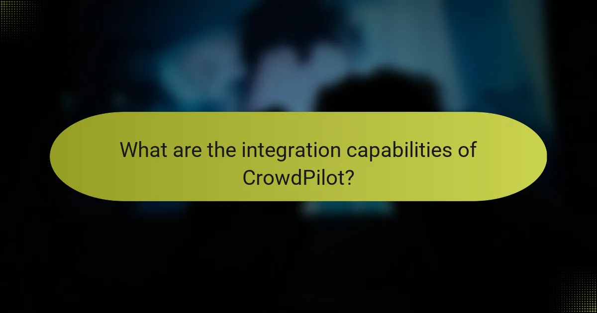 What are the integration capabilities of CrowdPilot?