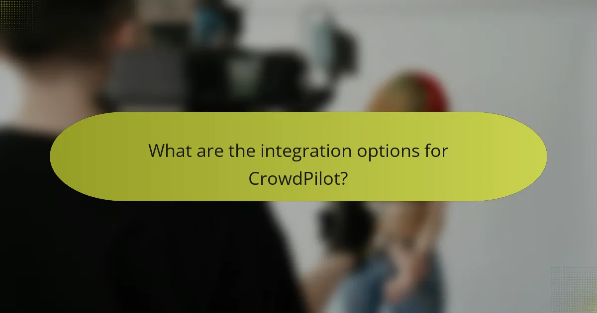 What are the integration options for CrowdPilot?