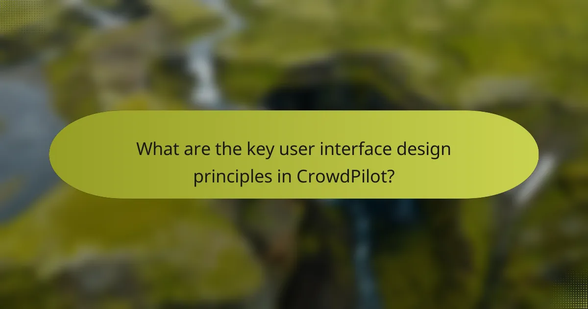 What are the key user interface design principles in CrowdPilot?