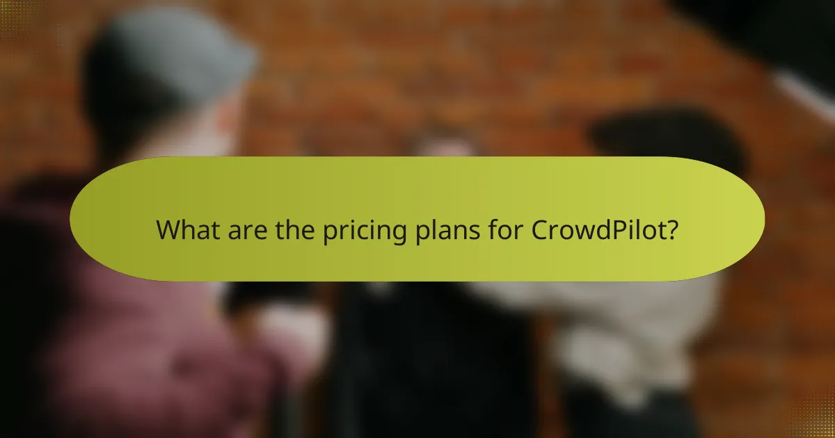 What are the pricing plans for CrowdPilot?
