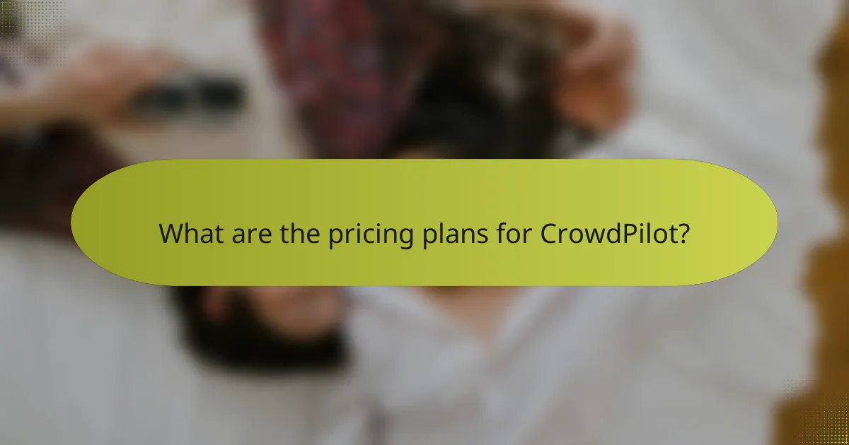 What are the pricing plans for CrowdPilot?