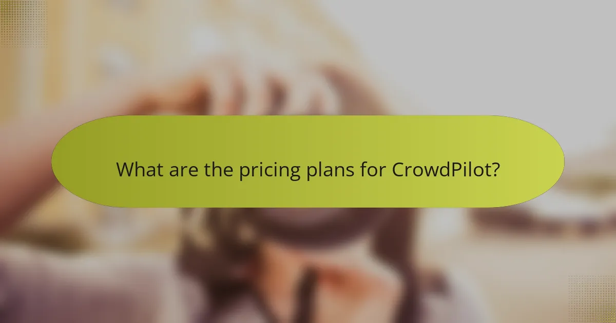 What are the pricing plans for CrowdPilot?