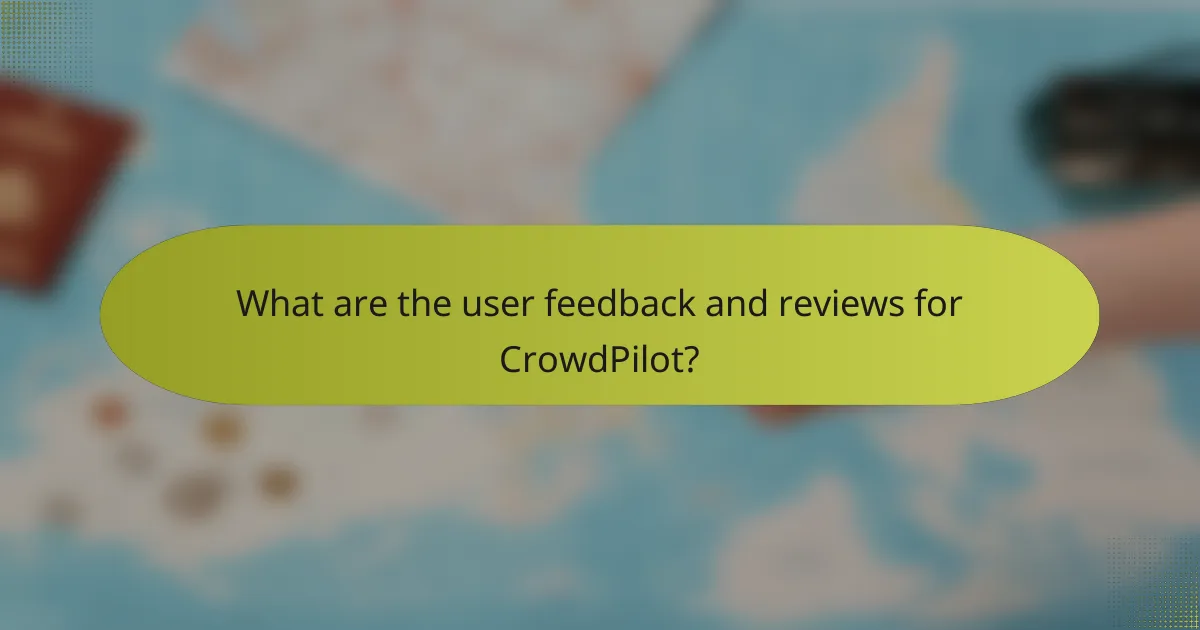 What are the user feedback and reviews for CrowdPilot?