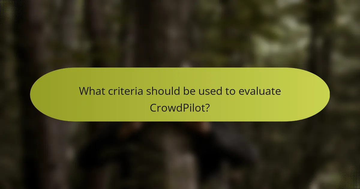 What criteria should be used to evaluate CrowdPilot?