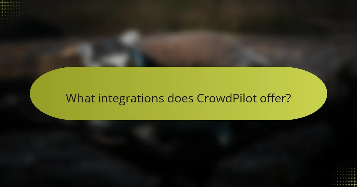 What integrations does CrowdPilot offer?